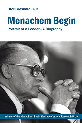 Menachem Begin: Portrait of a Leader