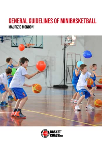 GENERAL GUIDELINES OF MINIBASKETBALL: 6-12 Years