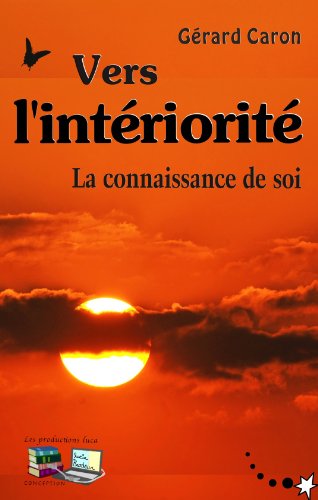 Vers l'intériorité: La connaissance de soi