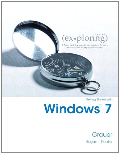 Exploring Getting Started with Windows 7: Grauer, Robert T., Poatsy ...