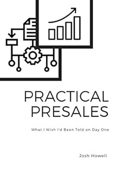 Paperback Practical Presales: The Things I Wish Someone Had Told Me On Day One Book