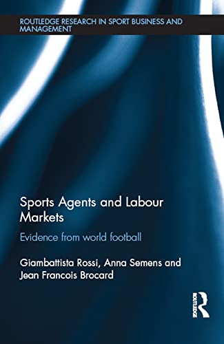 Sports Agents and Labour Markets: Evidence from World Football (Routledge Research in Sport Business and Management)