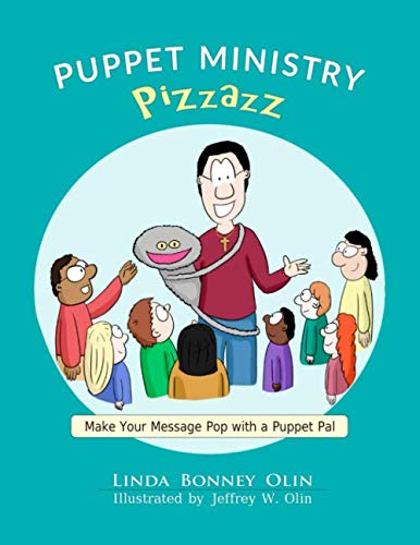 Puppet Ministry Pizzazz: Make Your Message Pop with a Puppet Pal