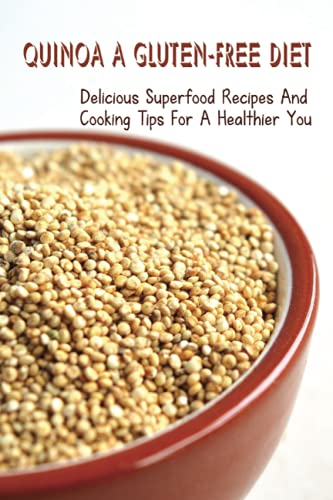Quinoa A Gluten-Free Diet: Delicious Superfood Recipes And Cooking Tips For A Healthier You: Equipments For Cooking Quinoa