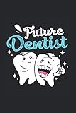 Future Dentist Notebook: Dentist Notebooks For Work Dentist Notebooks College Ruled Journals Cute De
