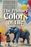  The Primary Colors Of Life