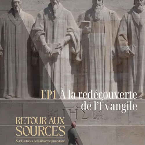 &Agrave; la red&eacute;couverte de l'&eacute;vangile: S&eacute;rie Retour aux sources EP01