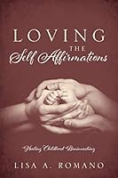 Loving The Self Affirmations: Healing Childhood Brainwashing 1478759224 Book Cover
