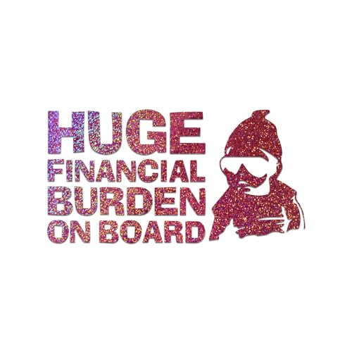 Image of Huge Financial Burden on Board Funny Decal Vinyl Sticker Auto Car Truck Wall Laptop | Pink Holographic |6.5" x 3"