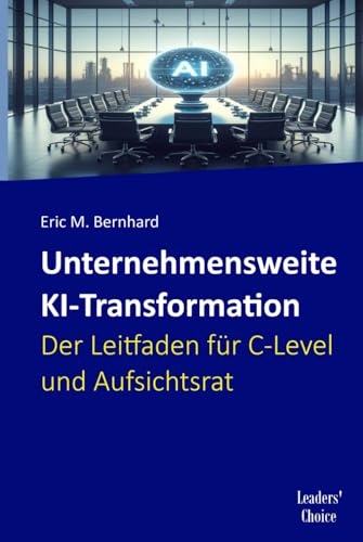 Unternehmensweite KI-Transformation – Der Leitfaden für C-Level und Aufsichtsrat