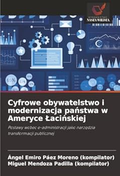 Cyfrowe obywatelstwo i modernizacja panstwa w Ameryce Lacinskiej (Polish Edition)