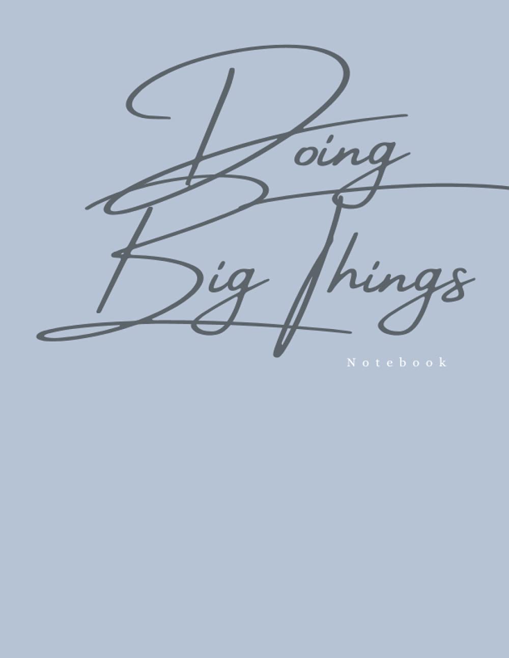 Notebook: Doing Big Things Minimalistic Notebook - 100 Lined Pages - Large 8.5x11in