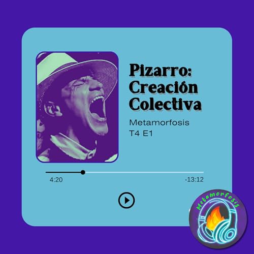 T4 E1 &middot; Pizarro: Creaci&oacute;n Colectiva