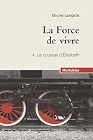 Force de vivre (La) Tome 4 (Compact) Le courage d'Élisabeth 2896479015 Book Cover