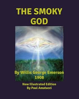 The Smoky God: By Willis George Emerson: New Illustrated Edition