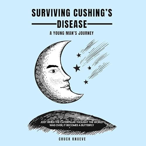 Surviving Cushing&amp;rsquo;s Disease by Chuck Knueve episode artwork