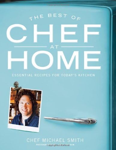 The Best of Chef at Home: Essential Recipes for Today's Kitchen