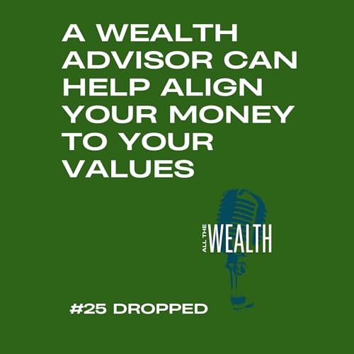 All The Wealth: Episode 25 - Faith, Values, and Wealth: Is Money Evil? Are You Suppose To Struggle?
