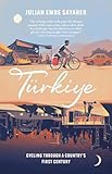 Turkiye: Cycling Through a Country’s First Century