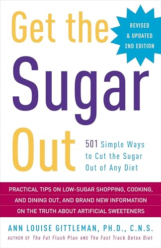 Get the Sugar Out, Revised and Updated 2nd Edition: 501 Simple Ways to Cut the Sugar Out of Any Diet