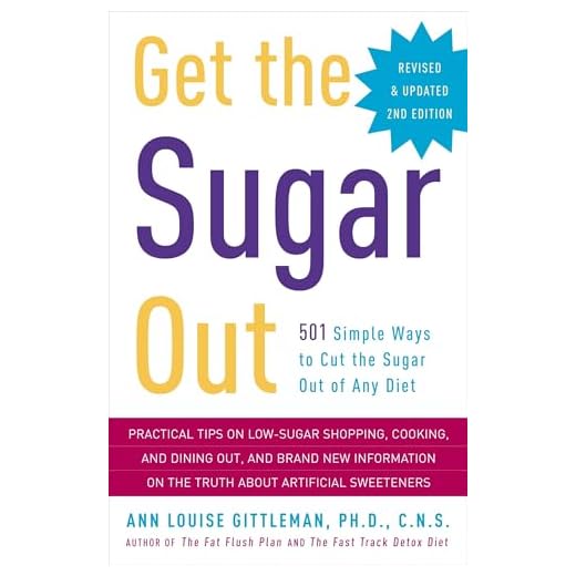 Get the Sugar Out, Revised and Updated 2nd Edition: 501 Simple Ways to Cut the Sugar Out of Any Diet