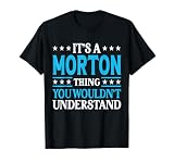 It's A Morton Thing Surname Funny Family Last Name Morton T-Shirt