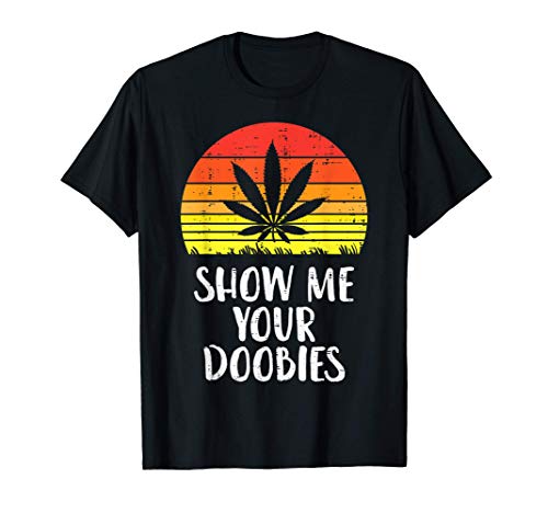 Uomo Show Me Your Doobies Retro Weed Cannabis 420 Stoner Men Gift Maglietta