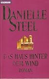 Das Haus hinter dem Wind: Roman (Goldmann Allgemeine Reihe) - Danielle Steel Übersetzer: Ingrid Rothmann 
