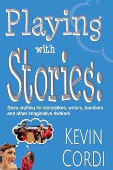 Paperback Playing with Stories: Story Crafting for Storytellers, Writers, Teachers and Other Imaginative Thinkers Book
