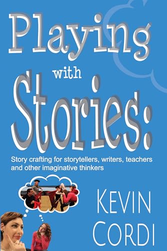 Compare Textbook Prices for Playing With Stories: Story crafting for storytellers, writers, teachers and other imaginative thinkers First Edition Edition ISBN 9781624910371 by Cordi, Kevin