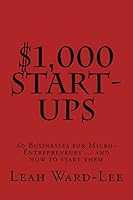 $1,000 Start-Ups:  60 Businesses for Micro-Entrepreneurs ... and how to start them 150280462X Book Cover