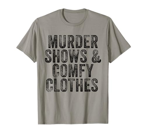 Murder Shows and Comfy Clothes True Crime Vintage T-Shirt