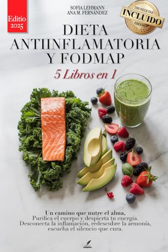 DIETA ANTIINFLAMATORIA Y FODMAP: 5 LIBROS EN 1: Fortalecer el Sistema Inmunológico, Reactivar el Metabolismo y Reducir la Inflamación. 200 Recetas de Desintoxicación y Ayuno Intermitente. +eBook INCL.