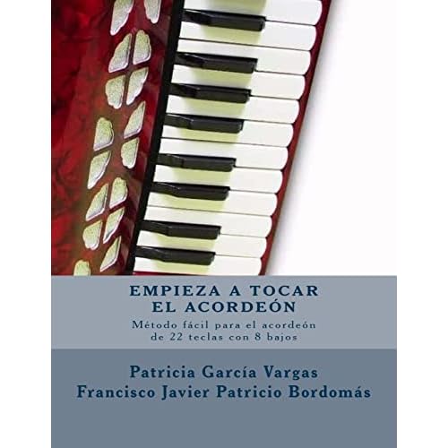 Empieza a tocar el acordeón: Método fácil para acordeón de teclas con 8 bajos: Volume 1 (Acordeón Fácil)