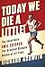 Today We Die a Little!: The Inimitable Emil Z&Atilde;&iexcl;topek, the Greatest Olympic Runner of All Time