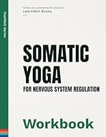 Somatic Yoga For Nervous System Regulation: The Workbook (FeelWell Series) B0D52WJCFX Book Cover