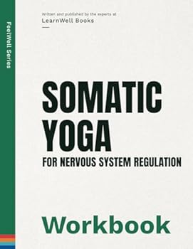 Somatic Yoga For Nervous System Regulation: The Workbook (FeelWell Series)