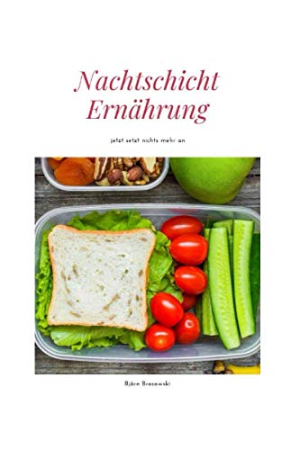 Preisvergleich Produktbild Nachtschicht Ernährung: jetzt setzt nicht´s mehr an