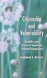 Citizenship and Vulnerability: Disability and Issues of Social and Political Engagement