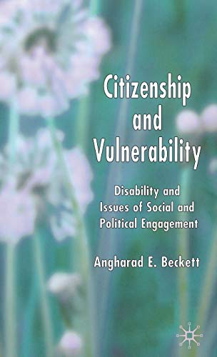 Citizenship and Vulnerability: Disability and Issues of Social and Political Engagement