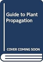 The Hamlyn Guide To Plant Propagation 0600305163 Book Cover