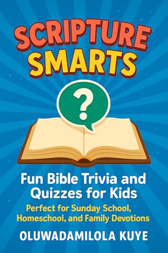 SCRIPTURE SMARTS: Fun Bible Trivia and Quizzes for Kids Perfect