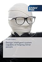 Design intelligent system capable of helping blind people 3639767861 Book Cover