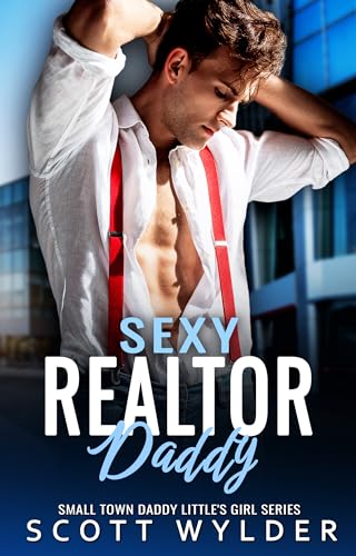 Sexy Realtor Daddy (Daddy's Little Girl Series Book 68)