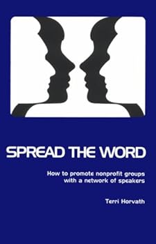 Paperback Spread the Word: How to Promote Nonprofits with a Network of Speakers Book