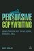 Persuasive Copywriting: Using Psychology to Influence, Engage and Sell