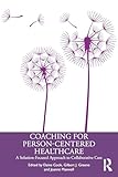 Coaching for Person-Centred Healthcare: A Solution-Focused Approach to Collaborative Care