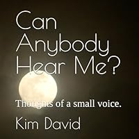 Can Anybody Hear Me?: Thoughts of a small voice. B0F5NCJNLX Book Cover