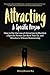 Attracting A Specific Person: How to Use the Law of Attraction to Manifest a Specific Person, Get Back Your Ex and Manifest a Vibrant Relationship.