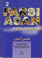 Fa¯rsi¯ A¯sa¯n = Easy Persian. 2 Kita¯b-i Duwwum 9643672026 Book Cover